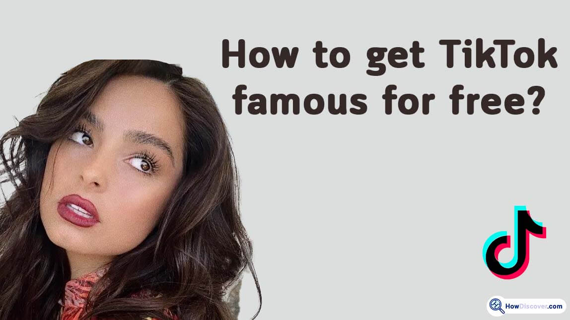 How to get TikTok famous for free?