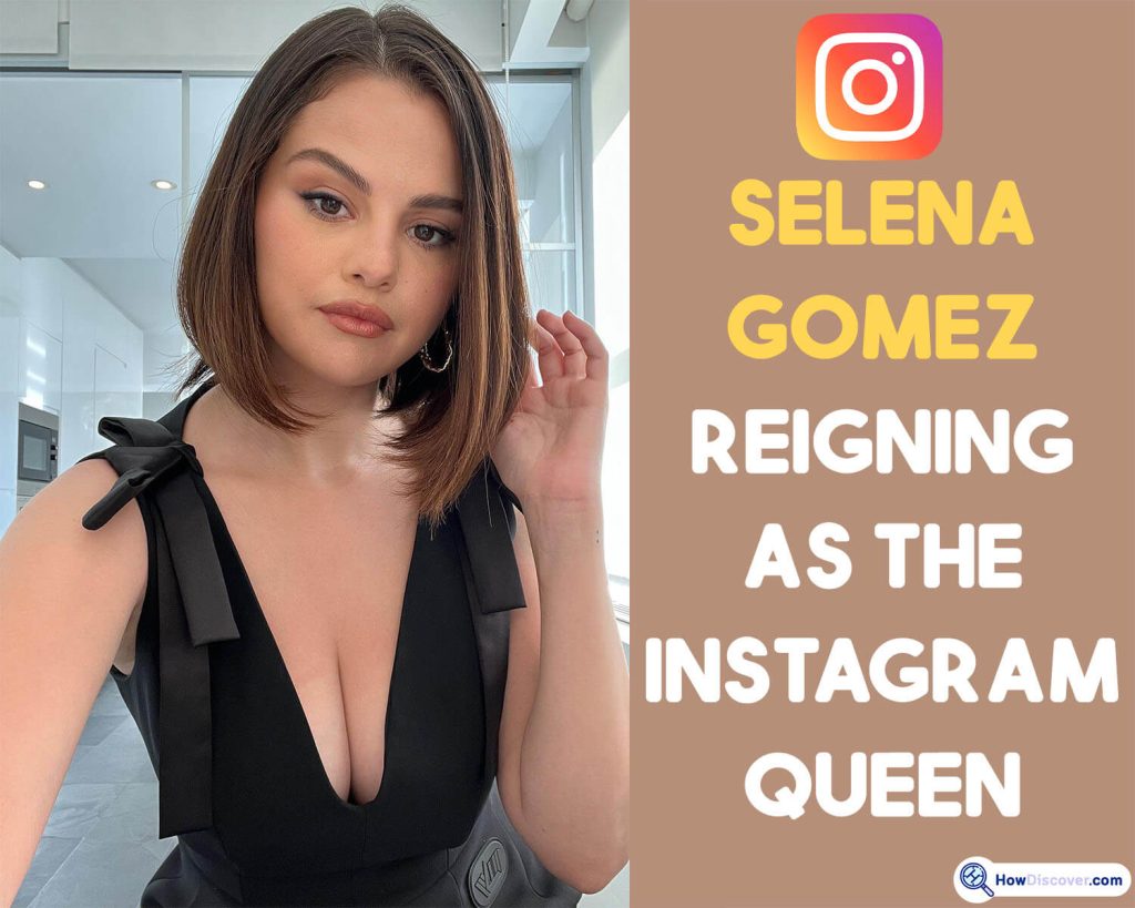 Who Is The Instagram Queen - Selena Gomez: Reigning as the Instagram queen